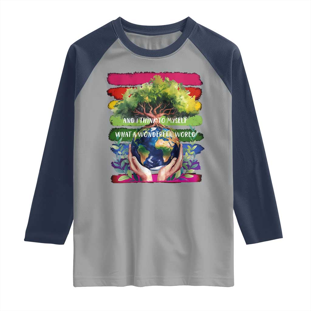 Earth Day Raglan Shirt And I Think To Myself What A Wonderful World Rainbow