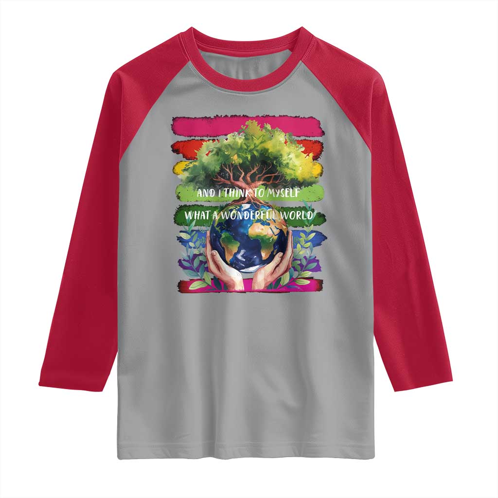 Earth Day Raglan Shirt And I Think To Myself What A Wonderful World Rainbow