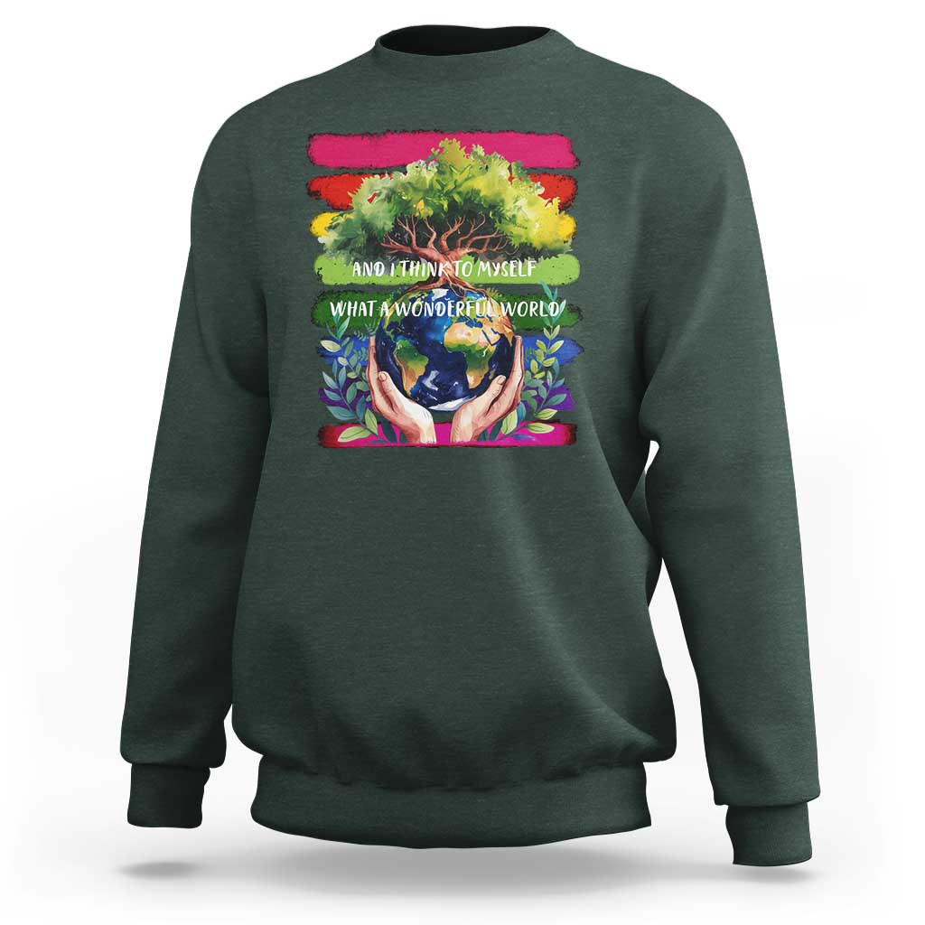 Earth Day Sweatshirt And I Think To Myself What A Wonderful World Rainbow