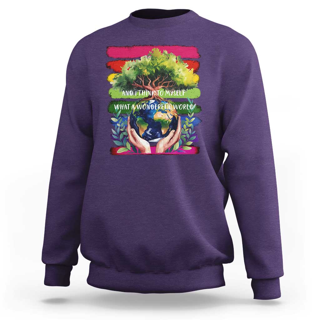 Earth Day Sweatshirt And I Think To Myself What A Wonderful World Rainbow