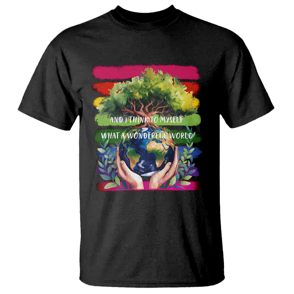 Earth Day T Shirt And I Think To Myself What A Wonderful World Rainbow