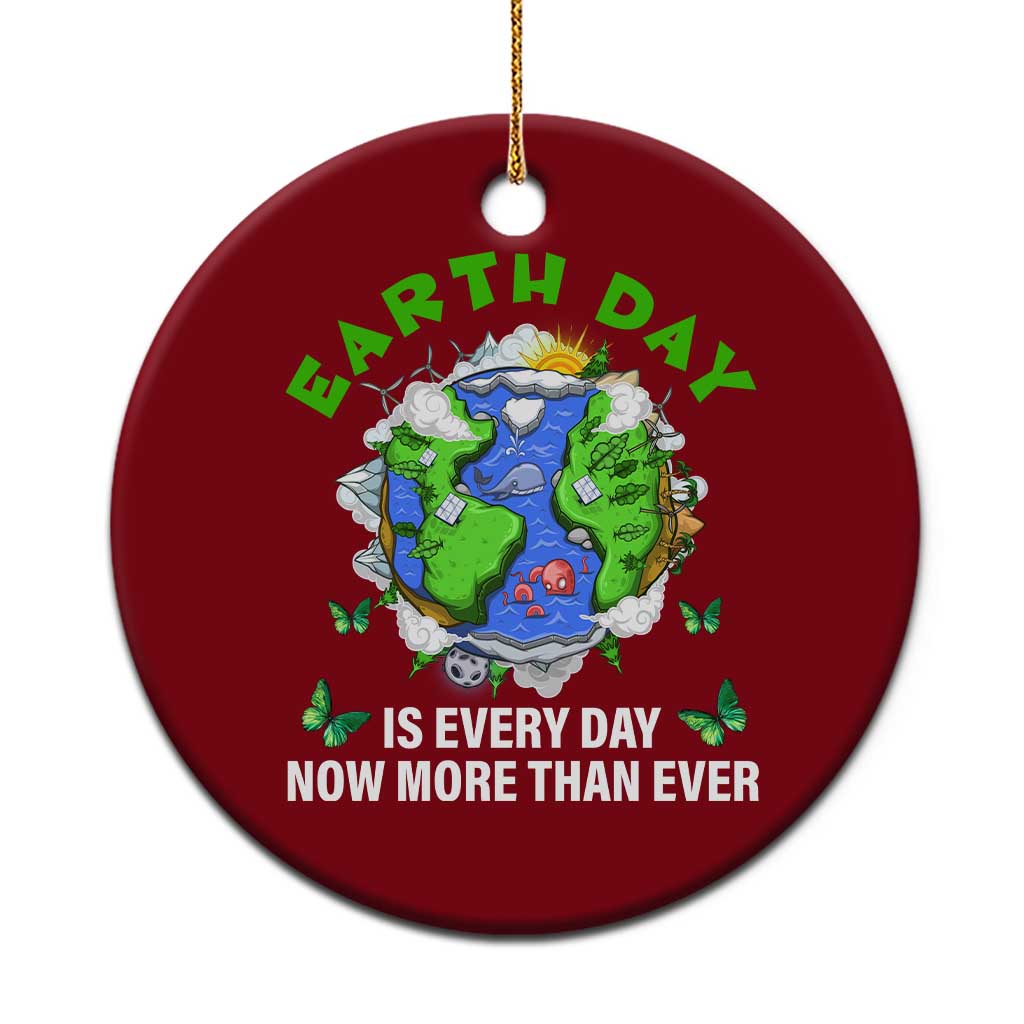 Earth Day Is Every Day Ceramic Ornament Now More Than Ever - Wonder Print Shop