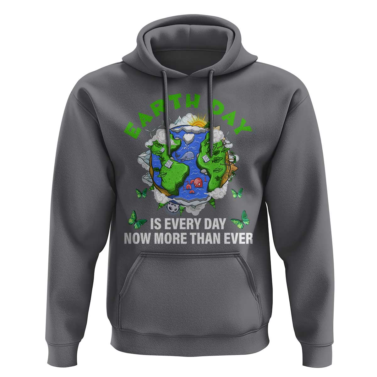 Earth Day Is Every Day Hoodie Now More Than Ever