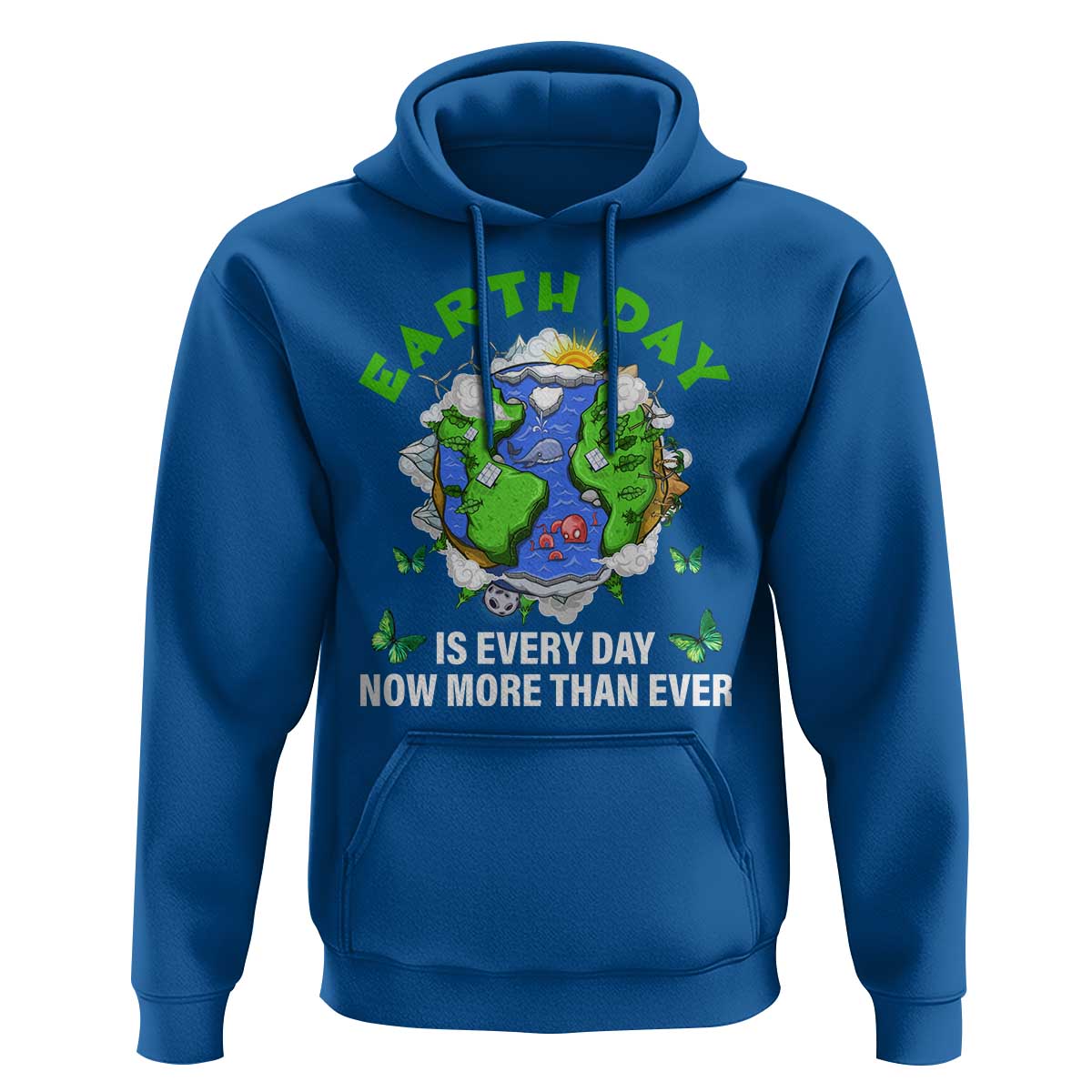 Earth Day Is Every Day Hoodie Now More Than Ever