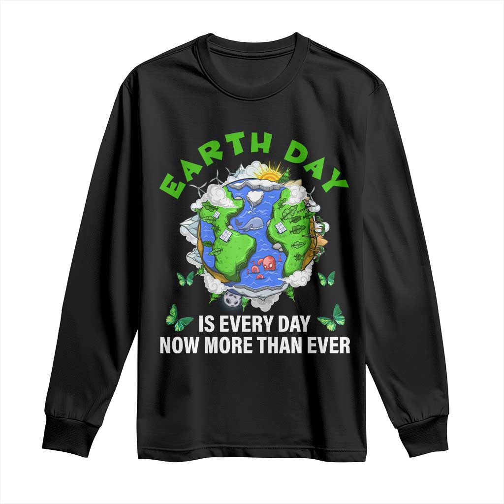 Earth Day Is Every Day Long Sleeve Shirt Now More Than Ever