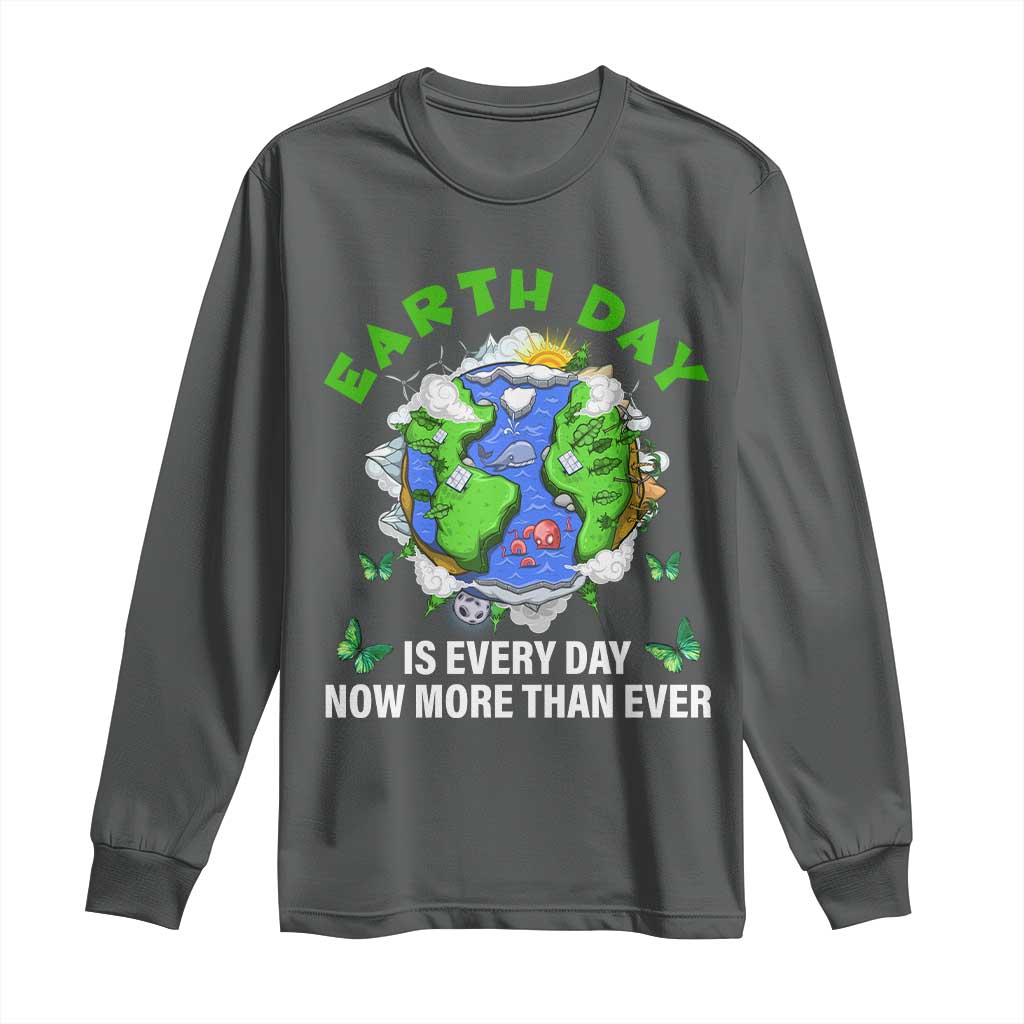 Earth Day Is Every Day Long Sleeve Shirt Now More Than Ever