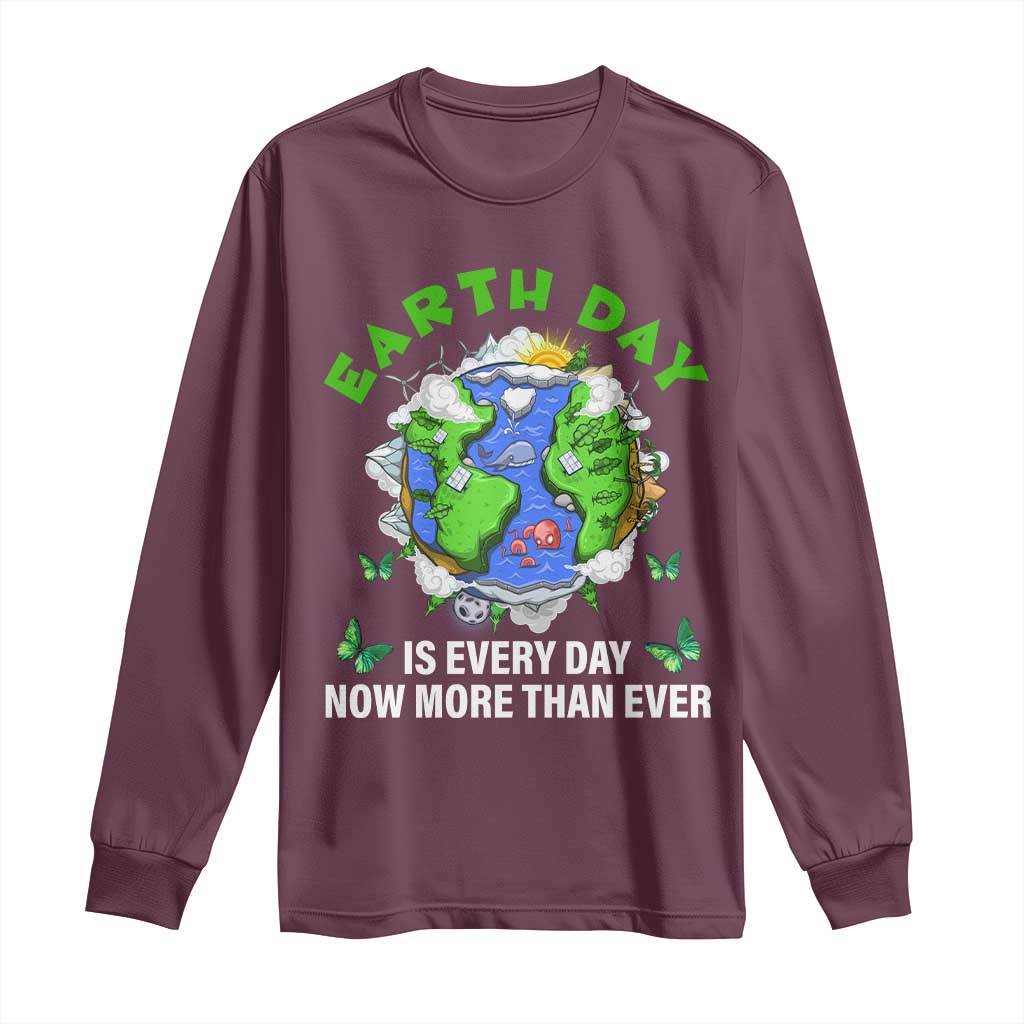 Earth Day Is Every Day Long Sleeve Shirt Now More Than Ever