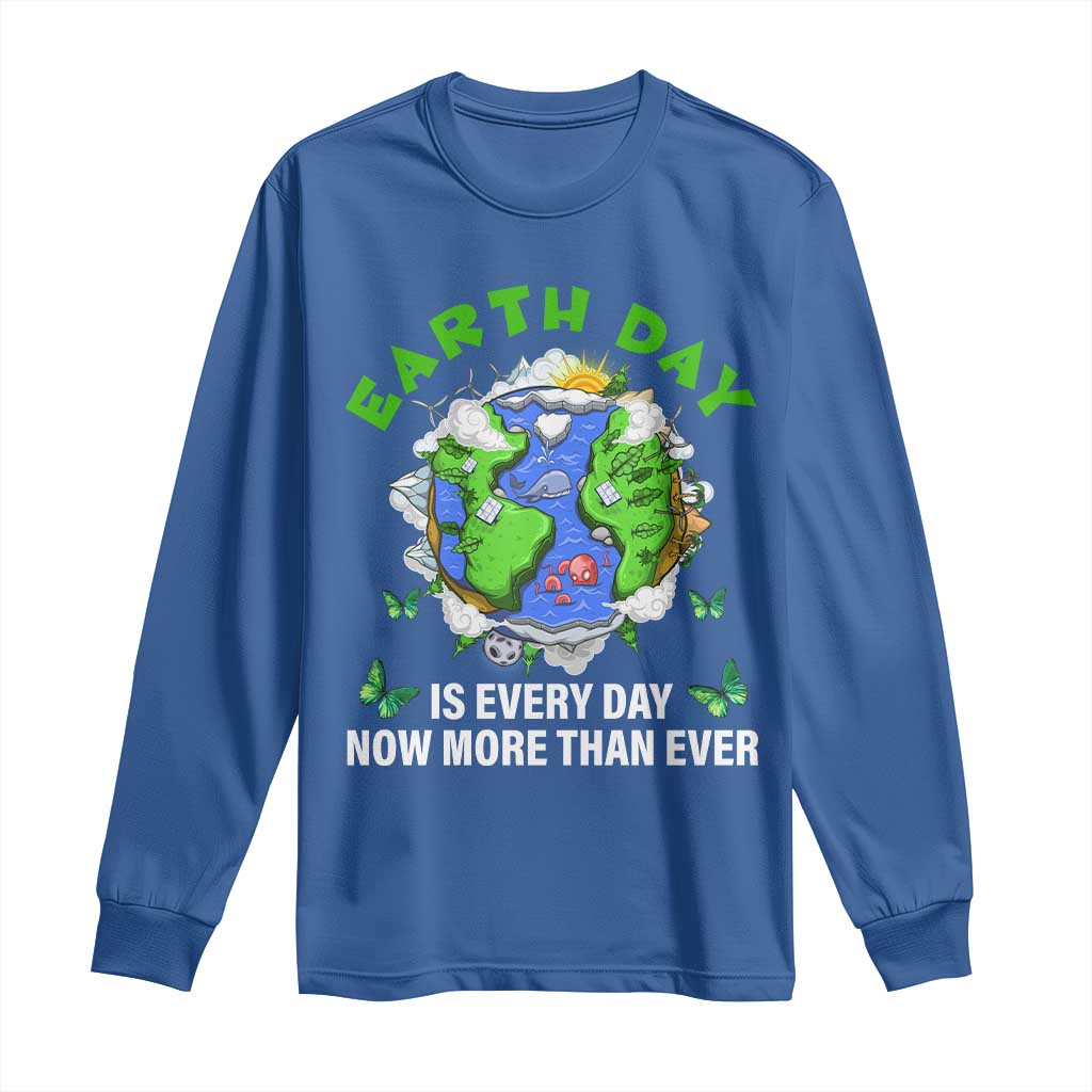 Earth Day Is Every Day Long Sleeve Shirt Now More Than Ever