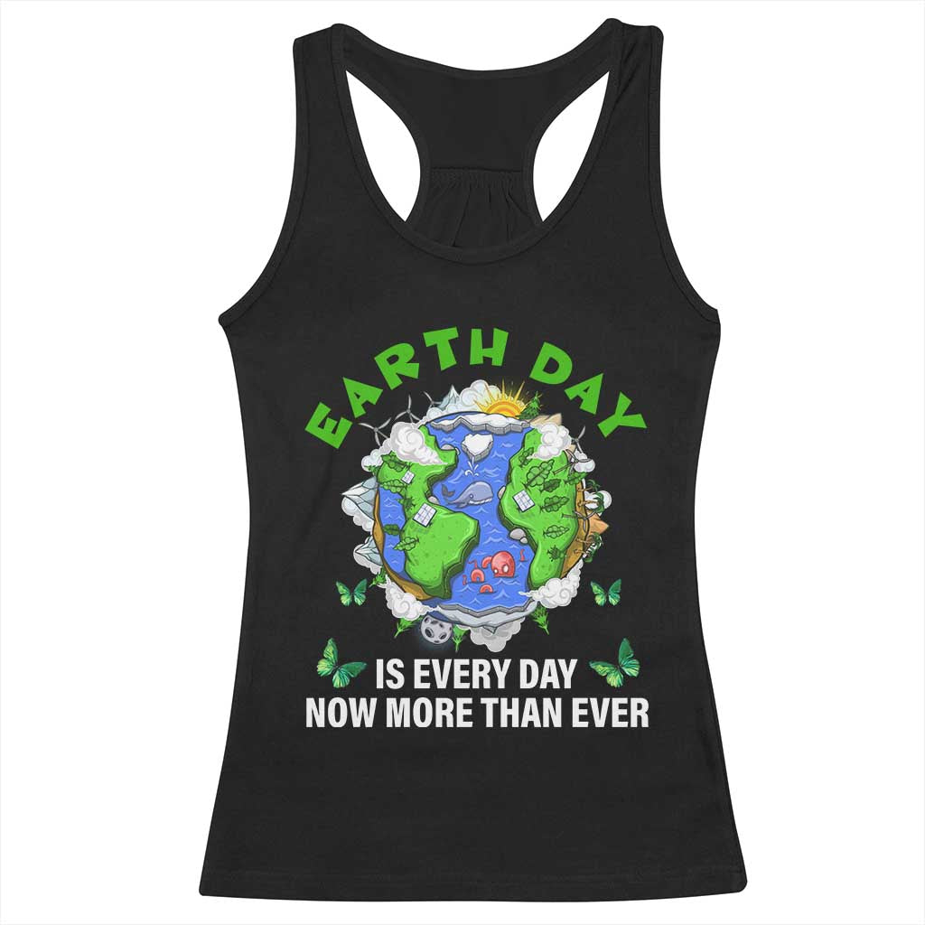 Earth Day Is Every Day Racerback Tank Top Now More Than Ever