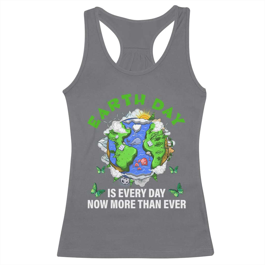 Earth Day Is Every Day Racerback Tank Top Now More Than Ever