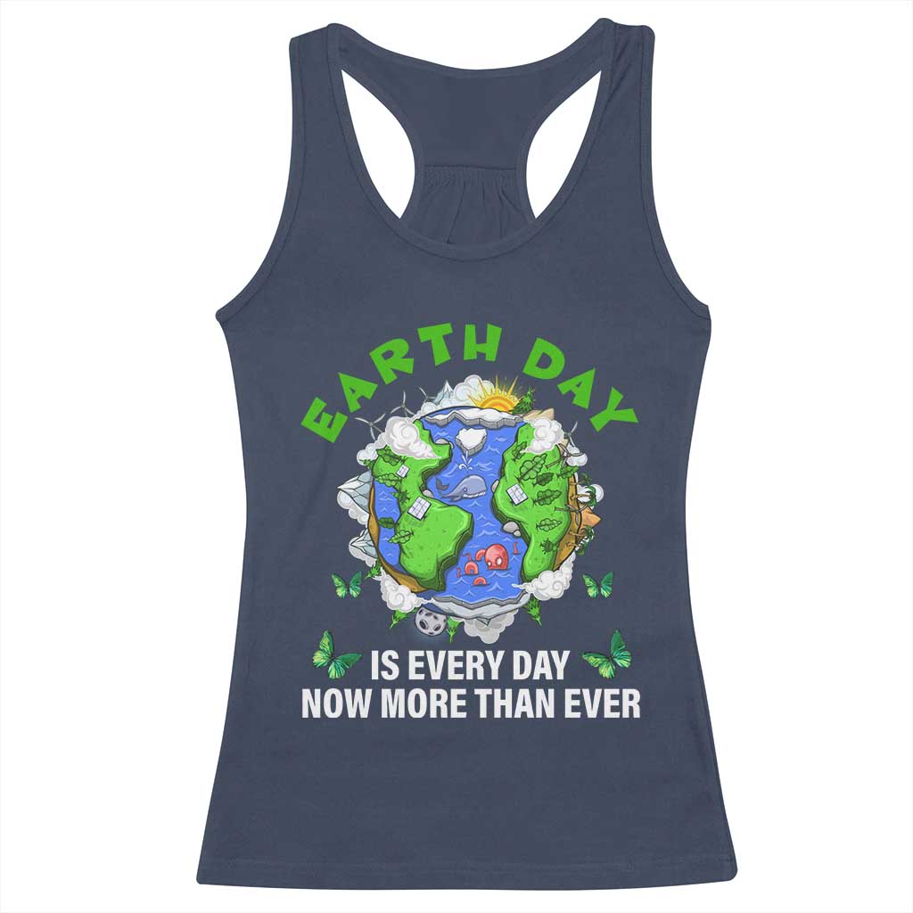Earth Day Is Every Day Racerback Tank Top Now More Than Ever