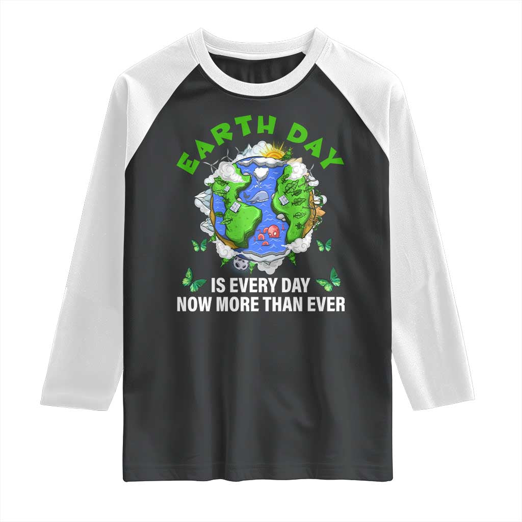 Earth Day Is Every Day Raglan Shirt Now More Than Ever