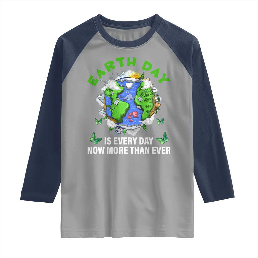 Earth Day Is Every Day Raglan Shirt Now More Than Ever
