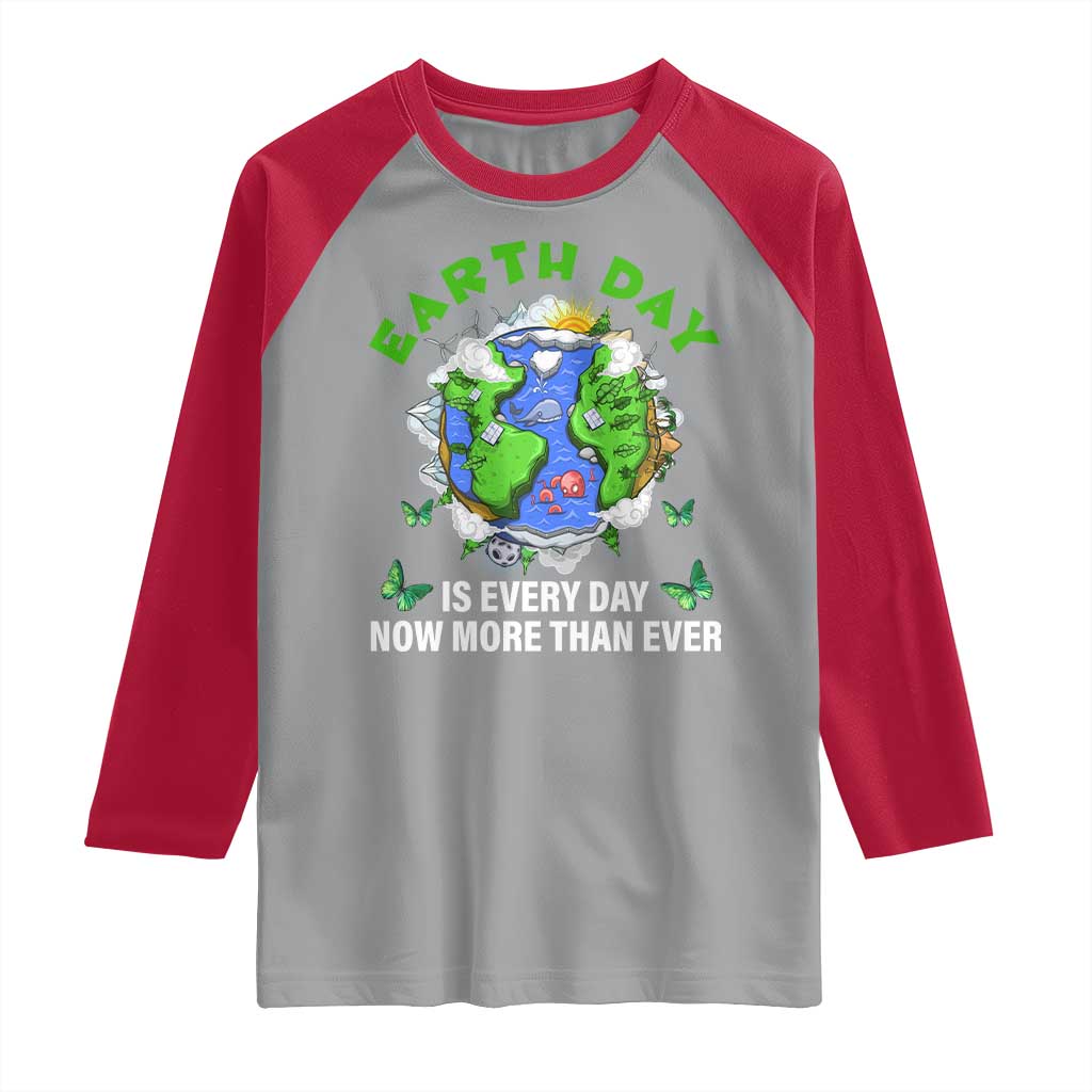 Earth Day Is Every Day Raglan Shirt Now More Than Ever