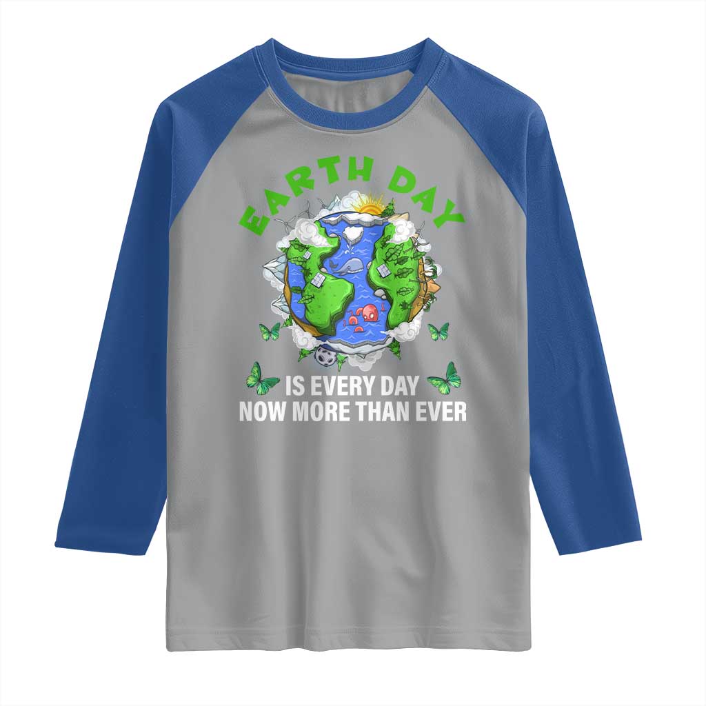 Earth Day Is Every Day Raglan Shirt Now More Than Ever