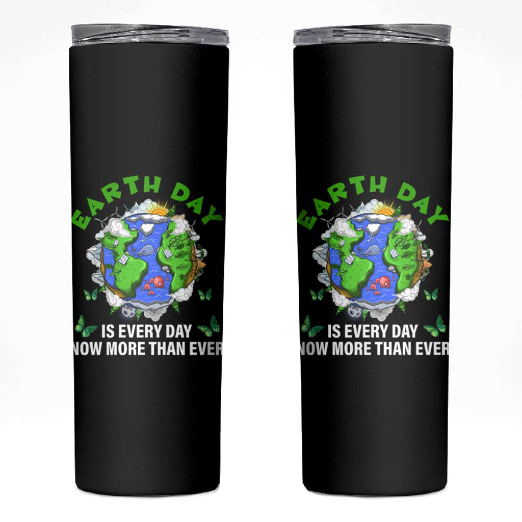 Earth Day Is Every Day Skinny Tumbler Now More Than Ever