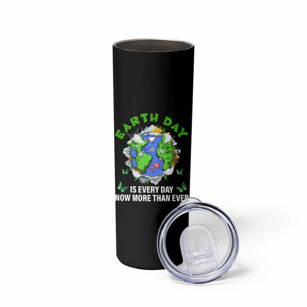 Earth Day Is Every Day Skinny Tumbler Now More Than Ever