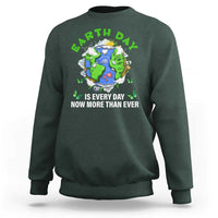 Earth Day Is Every Day Sweatshirt Now More Than Ever