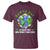 Earth Day Is Every Day T Shirt Now More Than Ever
