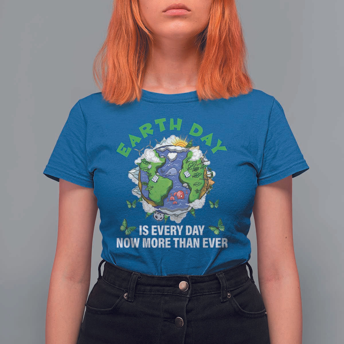 Earth Day Is Every Day T Shirt For Women Now More Than Ever