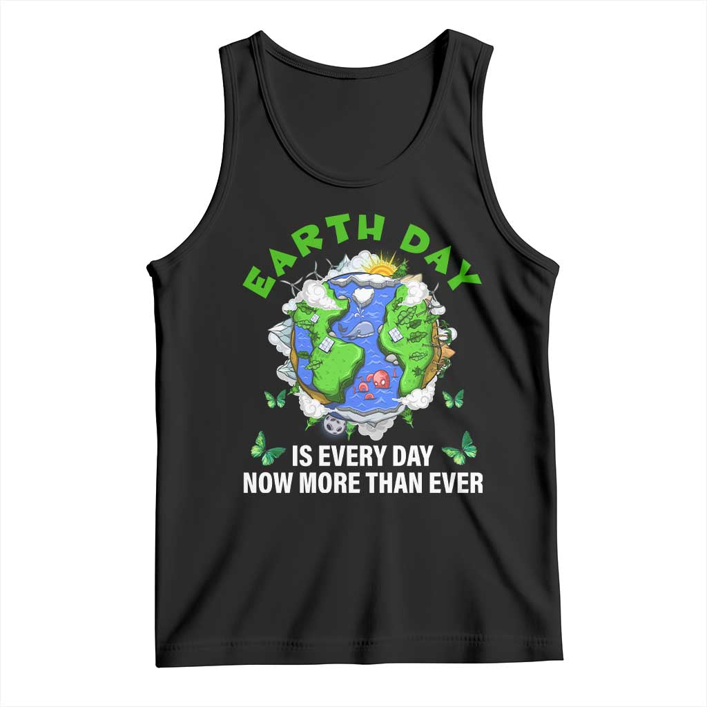Earth Day Is Every Day Tank Top Now More Than Ever