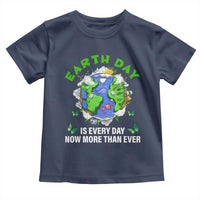 Earth Day Is Every Day Toddler T Shirt Now More Than Ever