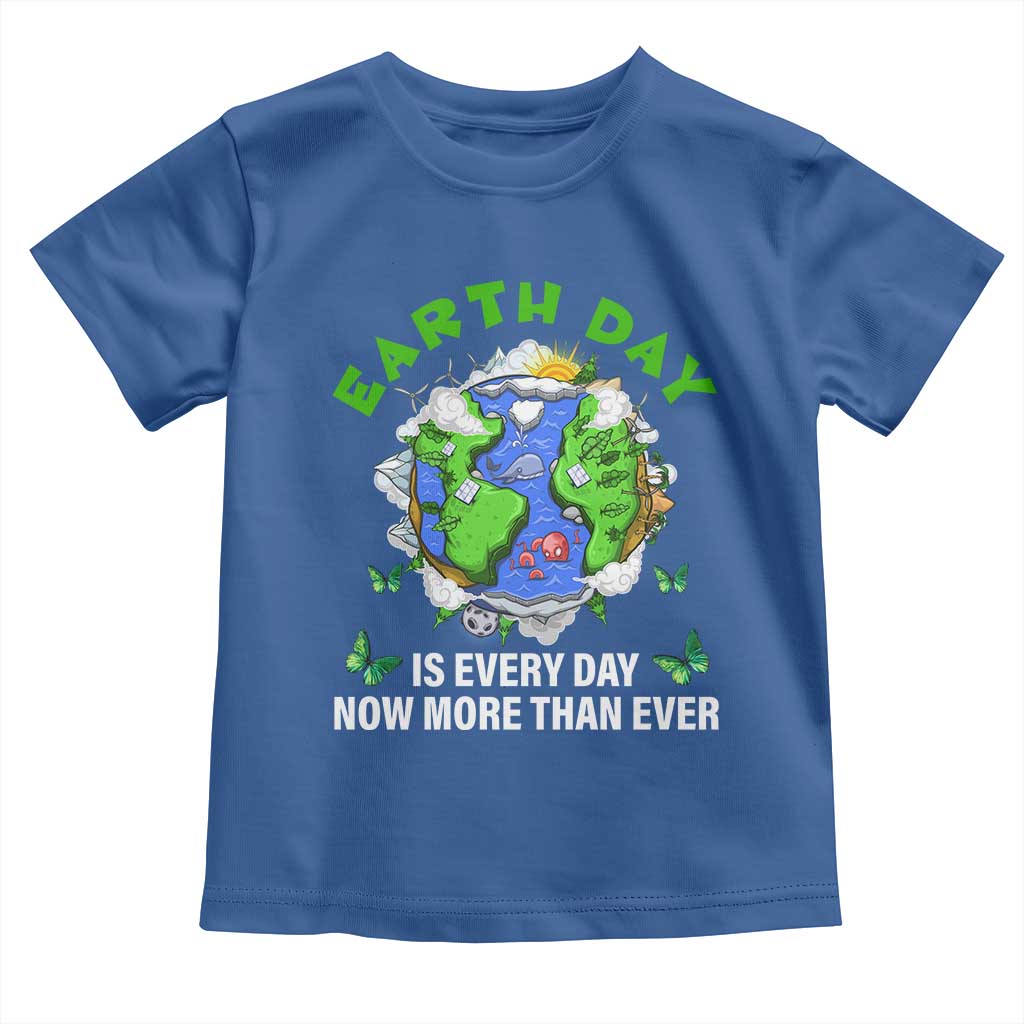 Earth Day Is Every Day Toddler T Shirt Now More Than Ever
