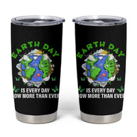Earth Day Is Every Day Tumbler Cup Now More Than Ever