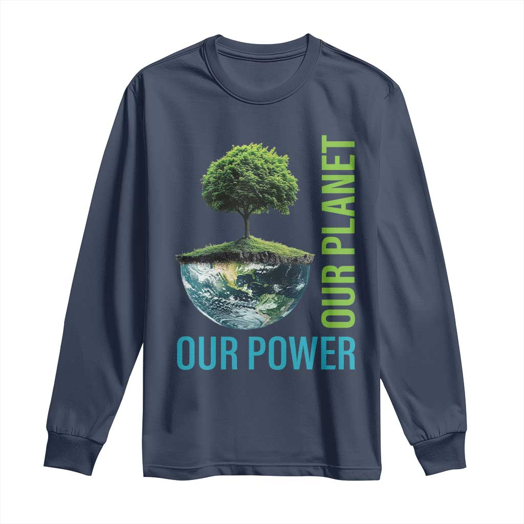 Our Power Our Planet Long Sleeve Shirt Earth Day 2025