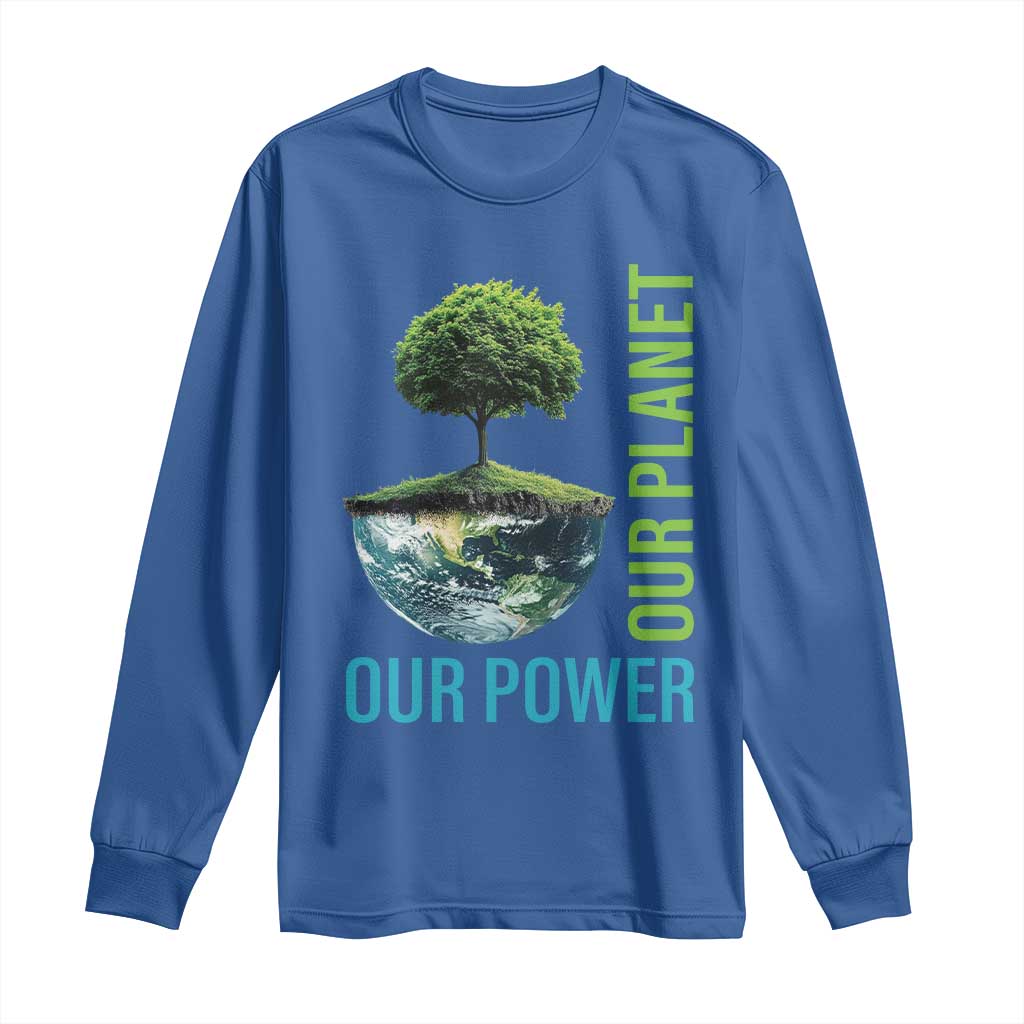 Our Power Our Planet Long Sleeve Shirt Earth Day 2025