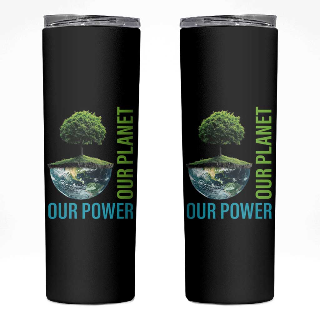 Our Power Our Planet Skinny Tumbler Earth Day 2025