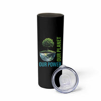 Our Power Our Planet Skinny Tumbler Earth Day 2025
