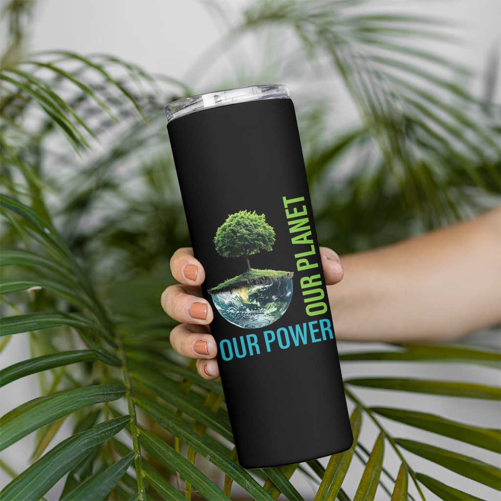 Our Power Our Planet Skinny Tumbler Earth Day 2025