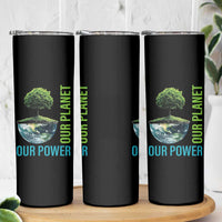 Our Power Our Planet Skinny Tumbler Earth Day 2025