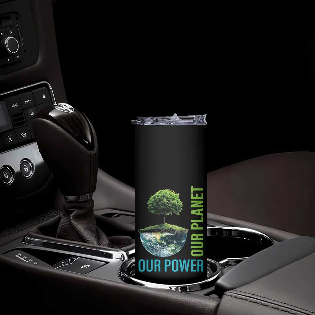 Our Power Our Planet Skinny Tumbler Earth Day 2025