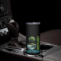 Our Power Our Planet Skinny Tumbler Earth Day 2025