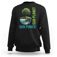 Our Power Our Planet Sweatshirt Earth Day 2025