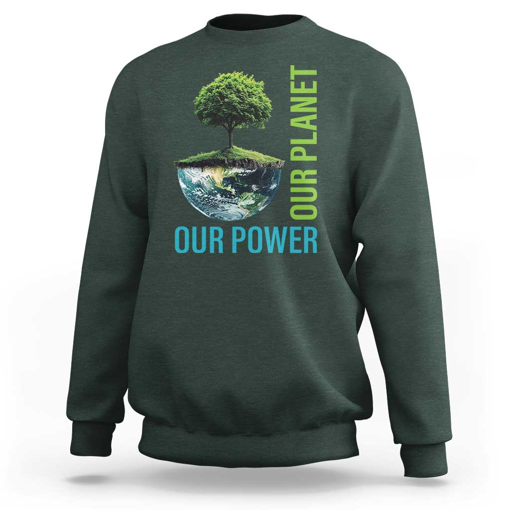 Our Power Our Planet Sweatshirt Earth Day 2025