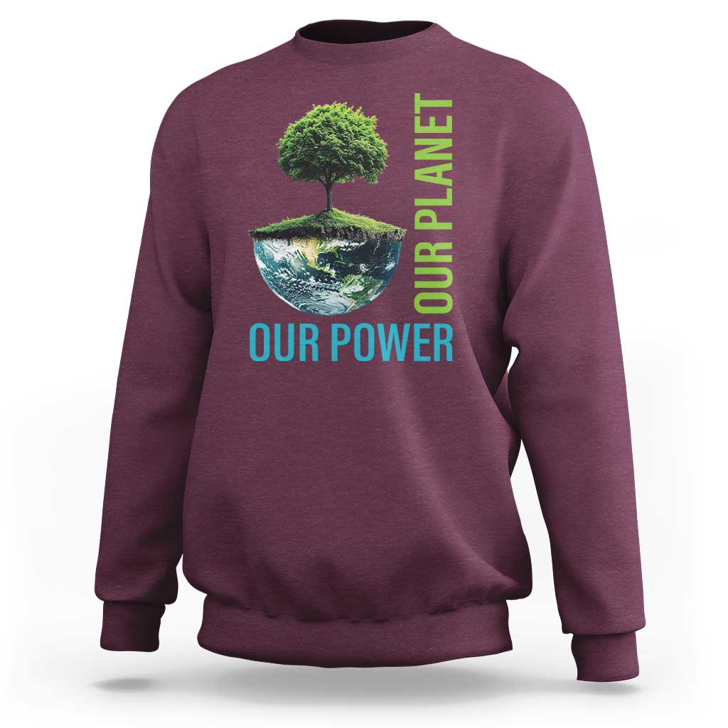 Our Power Our Planet Sweatshirt Earth Day 2025
