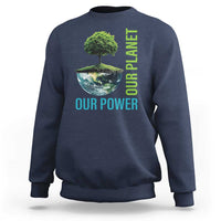 Our Power Our Planet Sweatshirt Earth Day 2025