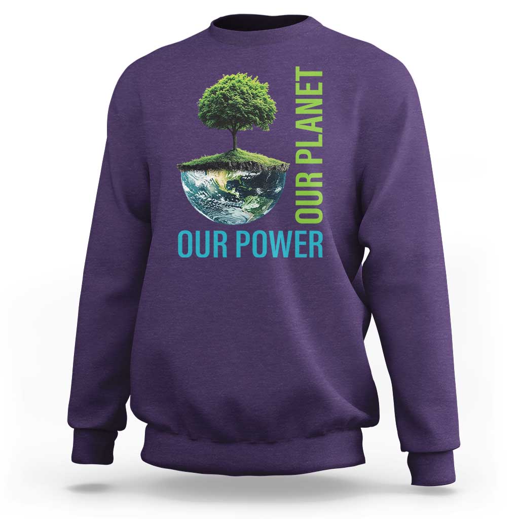 Our Power Our Planet Sweatshirt Earth Day 2025