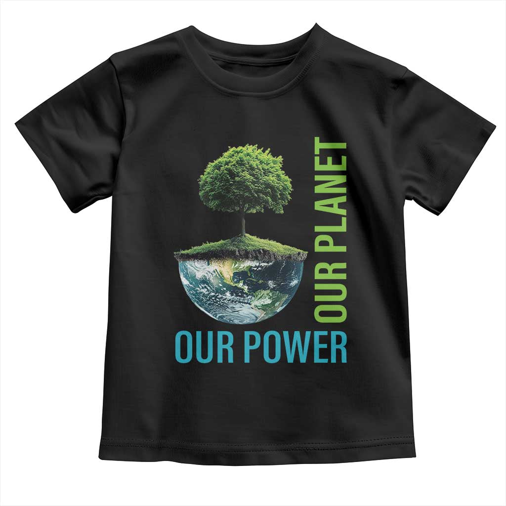 Our Power Our Planet Toddler T Shirt Earth Day 2025