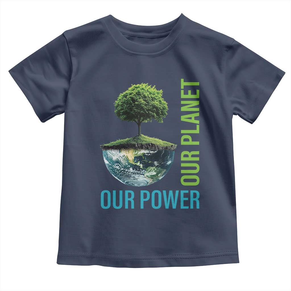 Our Power Our Planet Toddler T Shirt Earth Day 2025