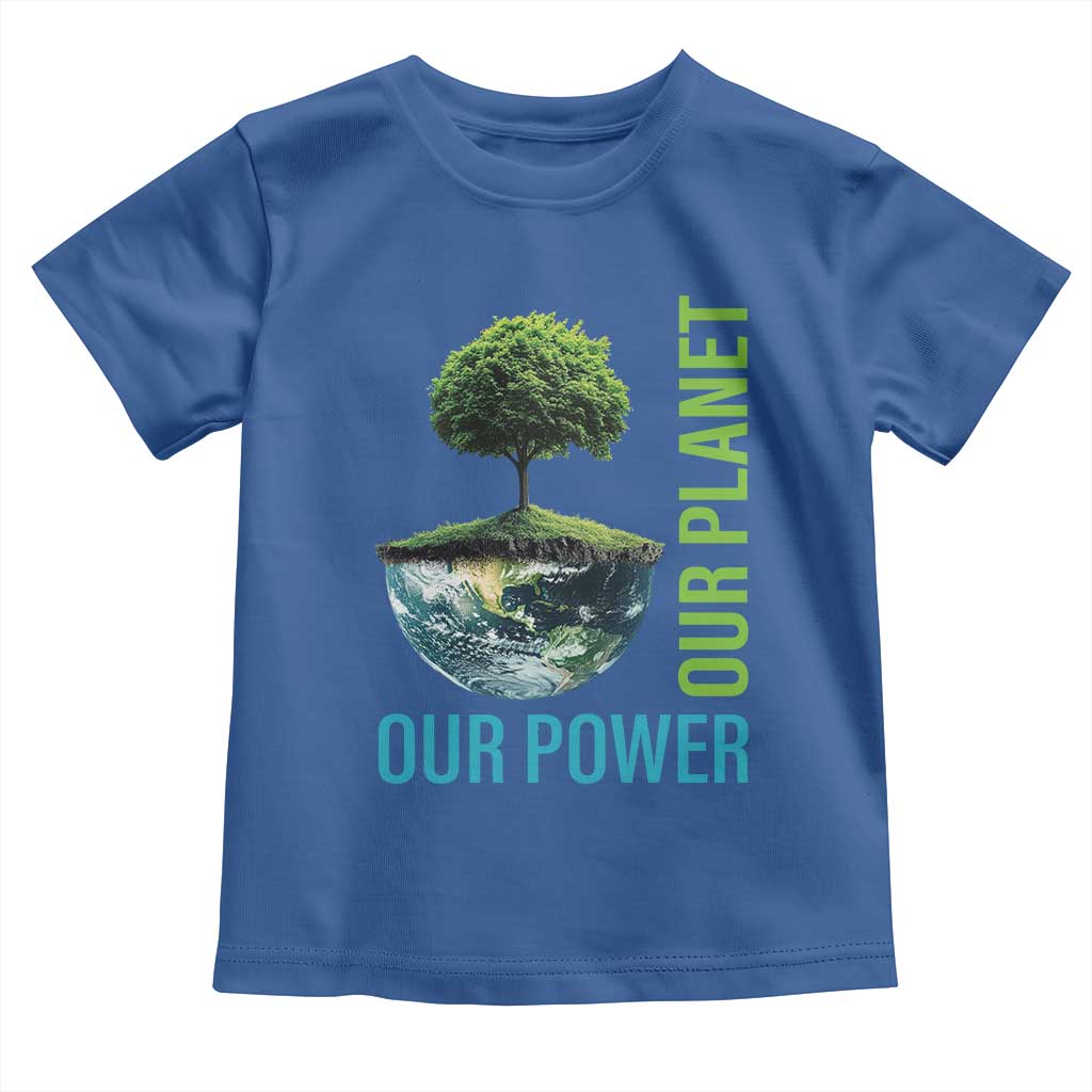 Our Power Our Planet Toddler T Shirt Earth Day 2025