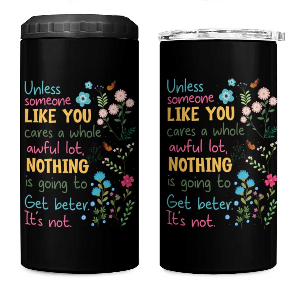 Protect Environment 4 in 1 Can Cooler Tumbler Unless Someone Like You Cares A Whole Awful Lot