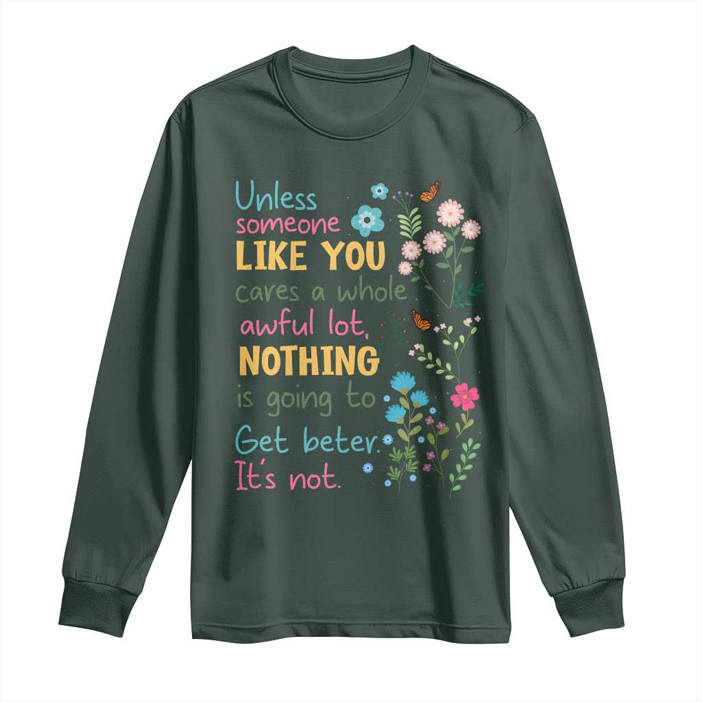 Protect Environment Long Sleeve Shirt Unless Someone Like You Cares A Whole Awful Lot