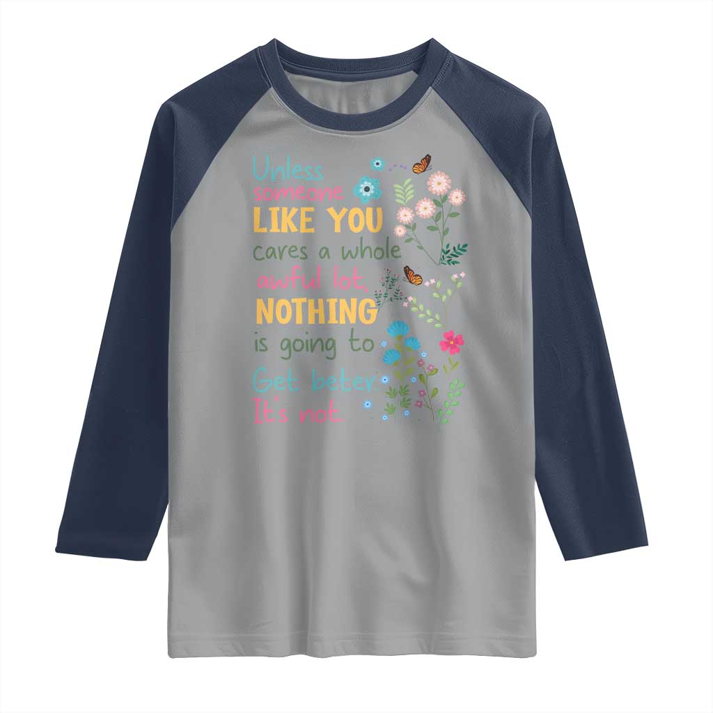 Protect Environment Raglan Shirt Unless Someone Like You Cares A Whole Awful Lot