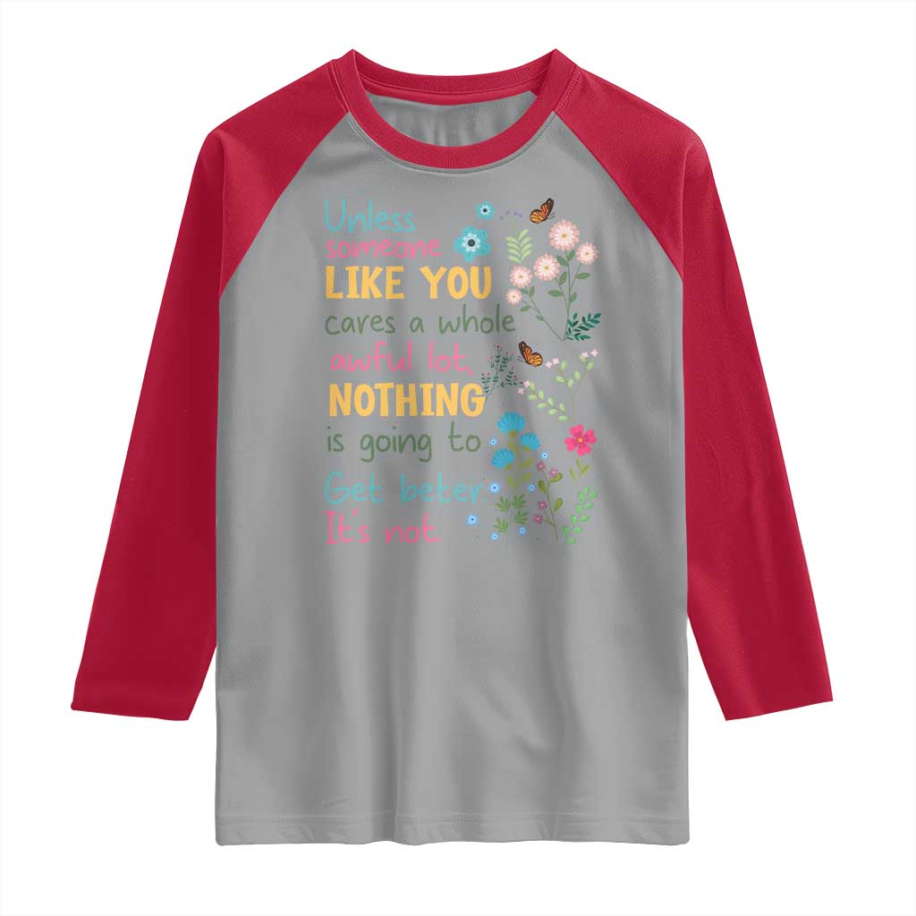 Protect Environment Raglan Shirt Unless Someone Like You Cares A Whole Awful Lot