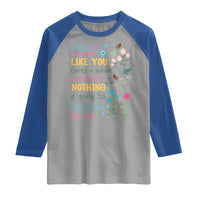 Protect Environment Raglan Shirt Unless Someone Like You Cares A Whole Awful Lot
