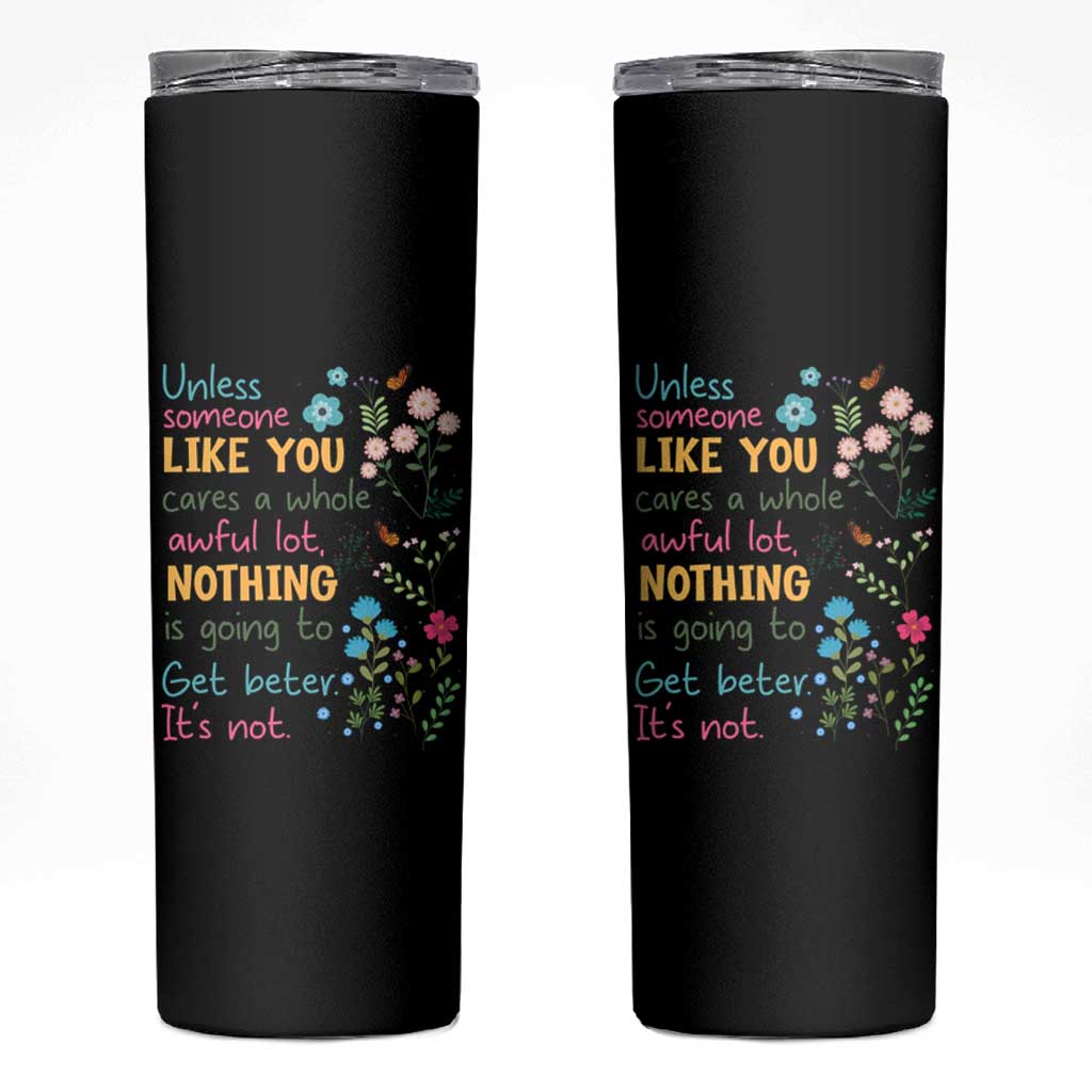 Protect Environment Skinny Tumbler Unless Someone Like You Cares A Whole Awful Lot